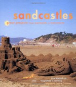 Sandcastles: Great Projects: From Mermaids to Monuments - Patti Mitchell, Frankie Frankeny, Living Earth Foundation, Leap Foundation