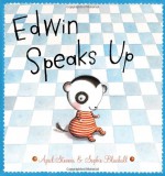 Edwin Speaks Up - April Stevens, Sophie Blackall