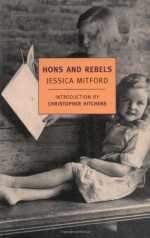 Hons and Rebels - Jessica Mitford, Christopher Hitchens