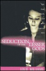 Seduction of the Lesser Gods - Leslie Williams