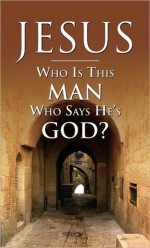 Jesus Who Is This Man Who Says He Is God? - RBC Ministries