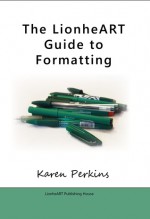 The LionheART Guide to Formatting - Karen Perkins