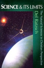 Science & Its Limits: The Natural Sciences in Christian Perspective (Contours of Christian Philosophy Contours of Christian Philo) - Del Ratzsch