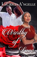 Worthy of Love - LaCricia A'ngelle