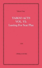 Taboo Acts Vol. VI: Lusting for Scat Play - Valerie Gray