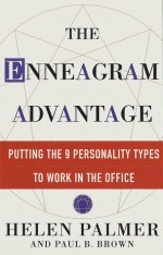 The Enneagram Advantage: Putting the 9 Personality Types to Work in the Office - Helen Palmer, Paul B. Brown