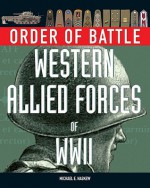 Order Of Battle: Western Allied Forces Of World War Ii - Michael Haskew