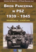 Broń Pancerna w PSZ 1939-1945. Organizacja i struktura - Zbigniew Lalak