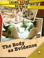 The Body as Evidence - Lorraine Jean Hopping, Barbara J. Davis