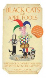 Black Cats and April Fools - Harry Oliver, Mike Mosedale