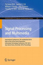 Signal Processing And Multimedia: International Conferences, Sip And Mul Gra B 2010, Held As Part Of The Future Generation Information Technology ... In Computer And Information Science) - Sankar K. Pal, William I. Grosky, Niki Pissinou, Timothy K. Shih, Dominik Slezak