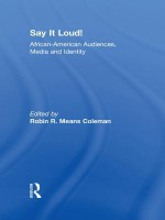 Say It Loud!: African American Audiences, Media and Identity - Robin R Means Coleman