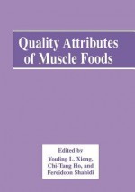 Quality Attributes of Muscle Foods - Youling L Xiong, Chi-Tang Ho, Fereidoon Shahidi