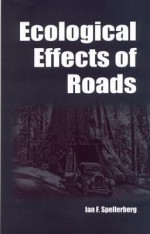 Ecological Effects Of Roads - Ian F. Spellerberg