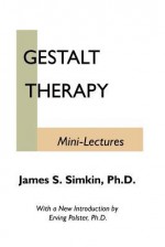 Gestalt Therapy Mini Lectures - James S. Simkin