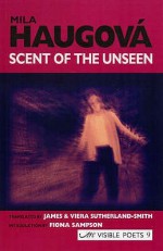 Scent of the Unseen - Mila Haugová, James Sutherland-Smith, Viera Sutherland-Smith