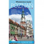 Poznań. Przewodnik po Zabytkach i Osobliwościach Miasta dla Przybyszów z Dalszych i Bliższych Stron - Włodzimierz Łęcki