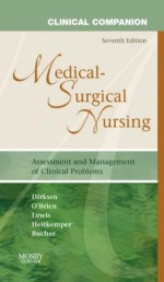 Clinical Companion to Medical-Surgical Nursing, 7e (Clinical Companion (Elsevier)) - Linda Bucher, Sharon L. Lewis, Shannon Ruff Dirksen, Margaret M. Heitkemper
