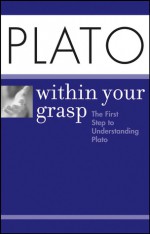 Plato Within Your Grasp - Brian Proffitt