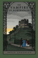 The Vampire of Northanger - Bryce Anderson, Nick James