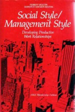 Social Style / Management Style - Developing Productive Work Relationships - Robert H. Bolton, Dorothy Grover Bolton