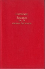 Souvenirs de la maison des morts - Fyodor Dostoyevsky, Henri Mongault, Gilbert Sigaux