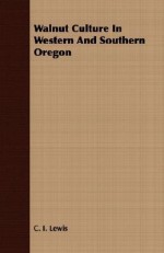 Walnut Culture in Western and Southern Oregon - C.I. Lewis