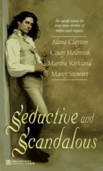 Seductive and Scandalous (Zebra Regency Romance) - Martha Kirkland, Cindy Holbrook, Martha Kirkland