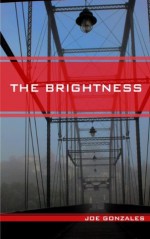 The Brightness - Joe Gonzales