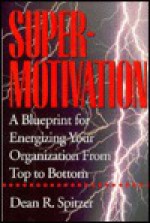 Supermotivation - Dean R. Spitzer