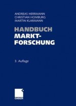 Handbuch Marktforschung: Methoden - Anwendungen - Praxisbeispiele - Andreas Herrmann, Christian Homburg, Martin Klarmann