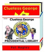 Clueless George Presidential Library - Pat Bagley