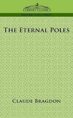 The Eternal Poles - Claude Bragdon