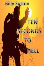 Ten Seconds to Hell - Billy Sutton