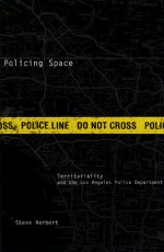 Policing Space: Territoriality and the Los Angeles Police Department - Steve Herbert