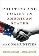 Politics and Policy in American States and Communities - Dennis L. Dresang