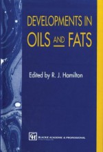 Developments in Oils and Fats - R.J. Hamilton