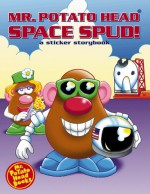 Mr. Potato Head: Space Spud! A Sticker Storybook (Mr. Potato Head Sticker Storybooks) - Playskool Books