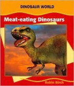 Meat-Eating Dinosaurs - Robin Birch