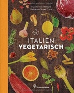 Italien vegetarisch - Claudio Del Principe, Katharina Seiser