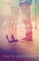 First Came You (The Fate Series #0.5) - Faith Andrews