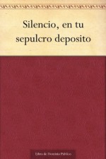 Silencio, en tu sepulcro deposito - Juan de Tassis