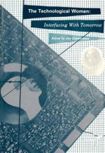 The Technological Woman: Interfacing with Tomorrow - Jan Zimmerman