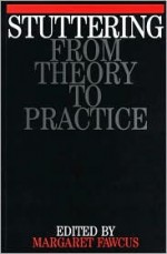 Stuttering: From Theory to Practice - Margaret Fawcus