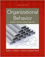 Organizational Behavior: Science, The Real World, and You - Debra L. Nelson, James Campbell Quick