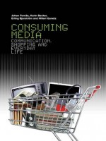 Consuming Media - Johan Fornas, Karin Becker