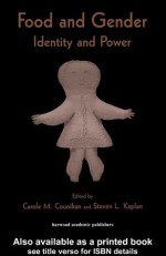 Food and Gender: Identity and Power - Carole M. Counihan, Steven Laurence Kaplan