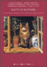 Gatti d'autore: Le più belle storie di gatti scritte da grandi autori - Lesley O'Mara, Nerys Hughes, William Geldart, Paolo Paoloni, Elena Giolitti, Claudio Rendina