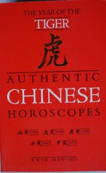 Authentic Chinese Horoscopes: Year of the Tiger (Authentic Chinese Horoscopes) - Man-Ho Kwok