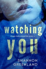 Watching You - Shannon Greenland (S. E. Green)